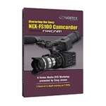 Vortex Media Mastering the Sony NEX-FS100 Camcorder DVD (FS100DVD) Vortex Media Mastering the Sony NEX-FS100 Camcorder DVD (FS100DVD)